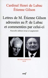 Lettres de M. Étienne Gilson adressées au P. de Lubac et commentées par celui-ci de Henri de Lubac
