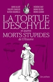 La Tortue d'Eschyle et autres morts stupides de l'Histoire - Format Kindle - 8,49 €