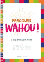 Parcours Wahou ! Livre du participant