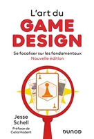 L'art du game design - Nouvelle édition - Se focaliser sur les fondamentaux