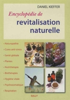 Encyclopédie de revatalisation naturelle - Naturopathie - Cures anti-stress - Santé globale - Plantes - Nutrithérapie