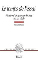 Le temps de l'essai - Histoire d'un genre en France au XXe siècle