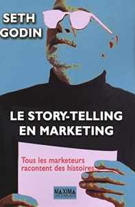 Storytelling et marketing - Tous les marketeurs racontent des histoires de Seth Godin
