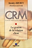CRM Customer Relationship Management - La Gestion de la relation client