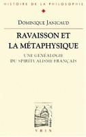 Ravaisson et la metaphysique - Une généalogie du spiritualisme français