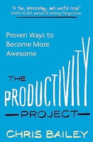 The productivity project - Proven Ways to Become More Awesome