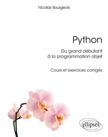 Python, du grand débutant à la programmation objet - Cours et exercices corrigés