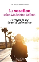 La Vocation Selon Madeleine Delbrel - Partager la vie de celui qu'on aime