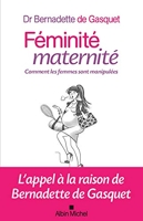 Féminité, maternité - Comment les femmes sont manipulées