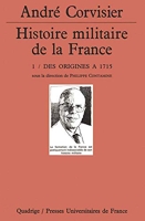 Histoire militaire de la France, tome 1 - Des origines à 1715