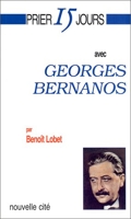 Prier 15 jours avec Georges Bernanos - Nouvelle Cite - 16/06/1998