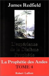 La Prophétie des Andes, tome 4 - L'Expérience de la Dixième Prophétie de James Redfield