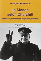 Le monde selon Churchill - Sentences, Confidences, Prophéties, Reparties