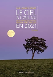Le ciel à l'oeil nu en 2021 - Mois par mois les plus beaux spectacles de Guillaume Cannat