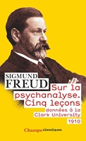 Sur la psychanalyse - Cinq leçons données à la Clark University (1910)