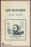 VALLES Jules, Les Blouses