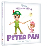 Disney - Mes Premières Histoires - Peter Pan joue au pirate