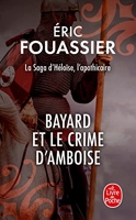 Bayard et le crime d'Amboise (La saga d'Héloïse, l'apothicaire, Tome 1)