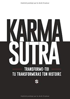 Karma Sutra - Transforme toi et tu transformeras ton histoire.