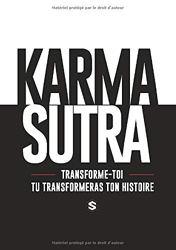 Karma Sutra - Transforme toi et tu transformeras ton histoire. de Steve de Trans-Formations