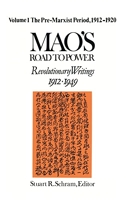 Mao's Road to Power - Revolutionary Writings, 1912-49: v. 1: Pre-Marxist Period, 1912-20