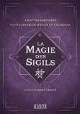 La Magie des Sigils - Techniques sorcières pour fabriquer sceaux et talismans