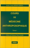 Cours de médecine anthroposophique - Tome 1