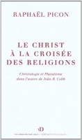 Le Christ à la croisée des religions - Essai sur la christologie de John B. Cobb