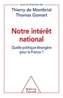Notre intérêt national - Quelle politique étrangère pour la France