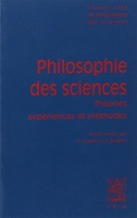 Philosophie des sciences - Tome 1 : Expériences, théories et méthodes