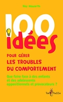 100 Idées Pour Gérer Les Troubles Du Comportement