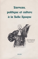 Barreau, politique et culture à la Belle Epoque - Colloque de l'Université de Nancy II, les 26 et 27 Novembre 1993