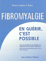 La fibromyalgie - En guérir, c'est possible