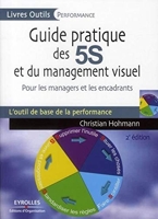 Guide pratique des 5S et du management visuel - Pour les managers et les encadrants. L'ouitl de base de la performance