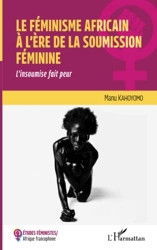 Le féminisme africain à l'ère de la soumission féminine - L'insoumise fait peur de Manu Kahoyomo