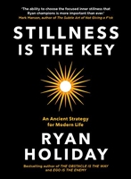 Stillness is The Key - An Ancient Strategy for Modern Life - Profile Books Ltd - 10/10/2019