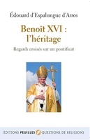 Benoît XVI - L'héritage - Regards croisés sur un pontificat