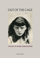 Out of the cage - The art of Isabel Rawsthorne
