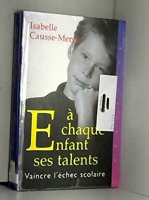 À chaque enfant ses talents - Vaincre l'échec scolaire - Le Grand livre du mois - 2000
