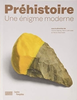 Prehistoire catalogue de l'exposition (La) Une Invention Moderne