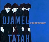 Djamel Tatah - Le Théâtre Du Silence