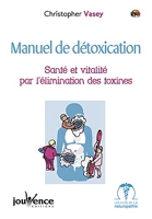 Manuel de détoxication - Santé et Vitalité par l'élimination des toxines