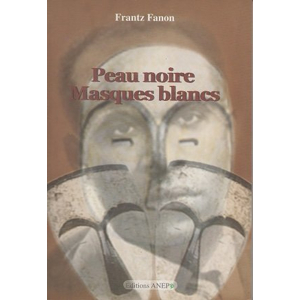 Peau Noire Masques Blanc: (Black Skin, White Masks) (French Edition)