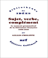 Sujet, verbe, complément - Le moment grammatical de la littérature française 1890-1940