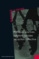Politiques Sportives, Relations Sociales Et Action Collective - (Revue Sciences De La Société N° 101)
