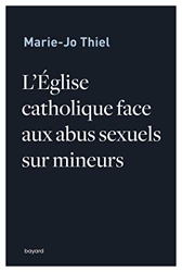L'Eglise catholique face aux abus sexuels sur mineurs de Marie-Jo Thiel