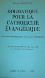 Dogmatique pour la catholicité évangélique - Système mystagogique de la foi chrétienne - Labor & Fides - 01/01/1986