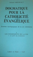 Dogmatique pour la catholicité évangélique - Système mystagogique de la foi chrétienne
