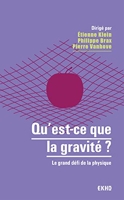 Qu'est-ce que la gravité ? Le grand défi de la physique - Dunod - 09/03/2022