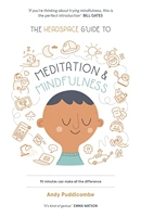 The Headspace Guide to Mindfulness & Meditation - 10 Minutes Can Make The Difference : 10 Minutes Can Make The Difference